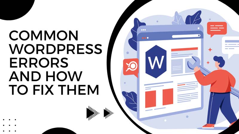 Common WordPress Errors and How to Fix Them